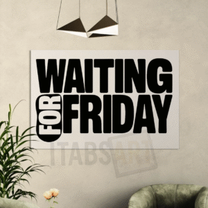 Waiting for Friday