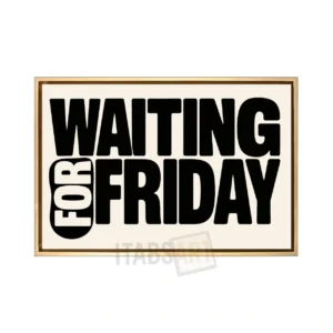 Waiting for Friday